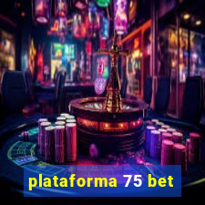 plataforma 75 bet